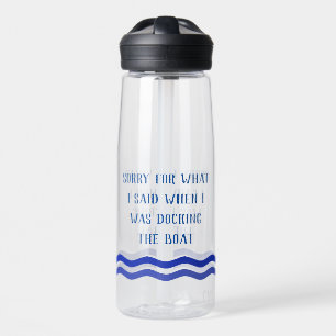Bouteille D'eau Désolé pour ce que j'ai dit quand j'étais Docking