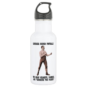 Bouteille D'eau Excessivement un homme viril véritable