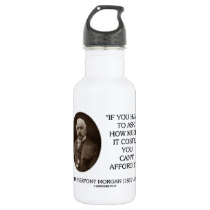 Bouteille D'eau J.P. Morgan si vous devez demander combien il