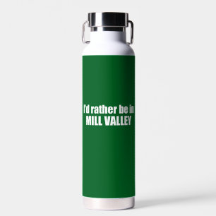 Bouteille D'eau Je préférerais être à Mill Valley en Californie