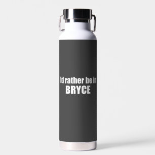 Bouteille D'eau Je Préférerais Être Dans Le Parc National De Bryce