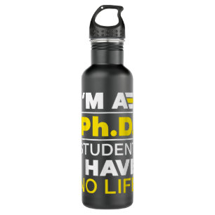 Bouteille D'eau Je suis étudiant en doctorat Je n'ai pas de doctor