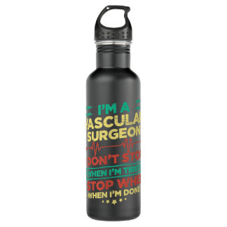 Bouteille D'eau Je suis un chirurgien vasculaire Je ne m'arrête pa