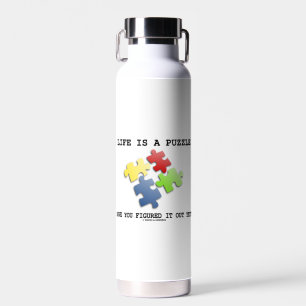 Bouteille D'eau La Vie Est Un Puzzle L'Avez-Vous Encore Compris ?