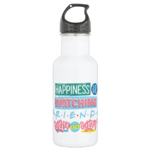 Bouteille D'eau Le bonheur est de regarder FRIENDS™ encore et enco