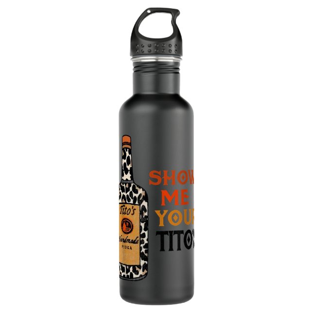Bouteille D'eau Montrez-moi votre Tito's drôle Boire Vodka Alcool  (Devant)
