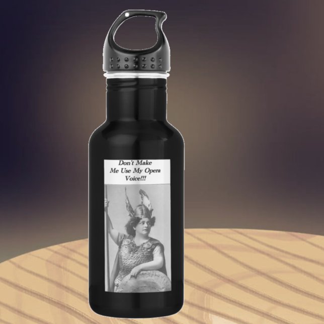 Bouteille D'eau Ne m'oblige pas à utiliser ma voix Opéra (Créateur téléchargé)