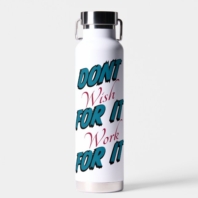 Bouteille D'eau "Ne Souhaitez Pas Que Ça Fonctionne Pour Ça" Boute (Avant)
