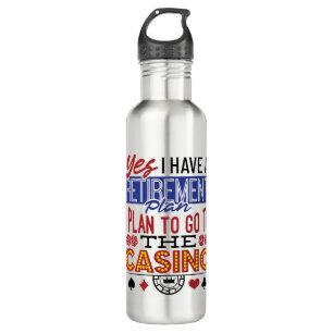 Bouteille D'eau Oui J'ai un plan de retraite Casino Gambler