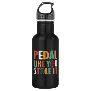 Bouteille D'eau Pédale Comme Vous L'Avez Volé - Amateurs De Vélo