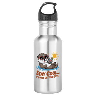 Bouteille D'eau Restez Cool… Ça Va Faire Loutre