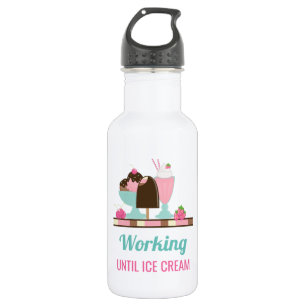 Bouteille D'eau Silly Pun Travailler Jusqu'À Glace Crème - Yummy T