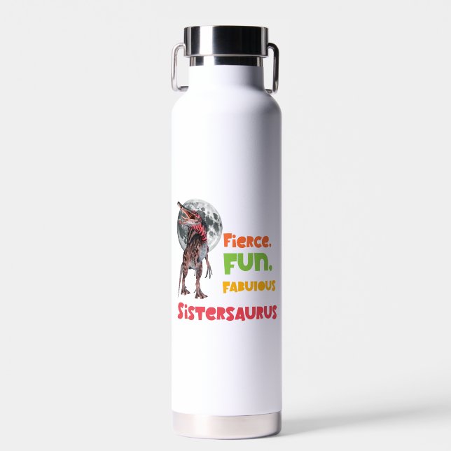 Bouteille D'eau Sistersaurus: Fierce, fun and fabulous Funny (Avant)