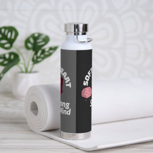 Bouteille D'eau Soft Heart Fort Mind