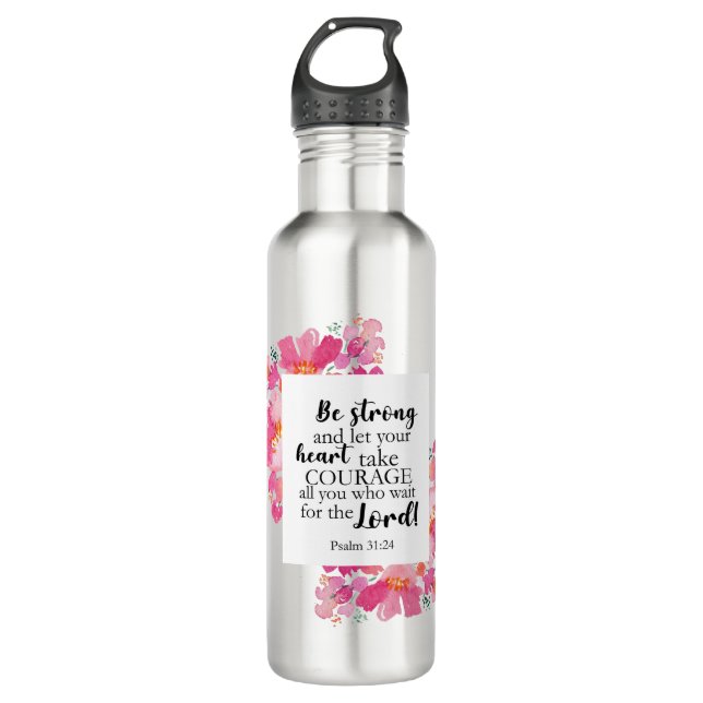 Bouteille D'eau Soyez Forts Et Prenez Courage Psaume Rose Bible Fl (Devant)