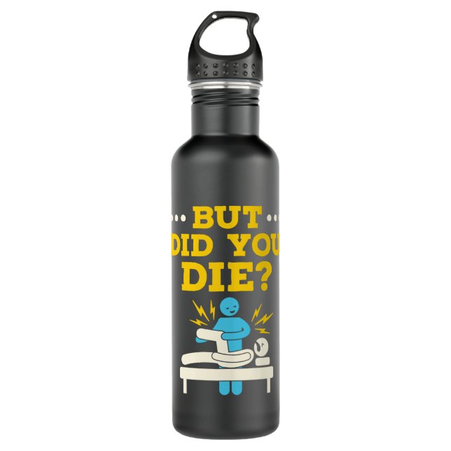 Bouteille D'eau Thérapie Physique Drôle Mais Avez-Vous Mort ? (Devant)