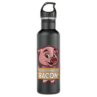 Bouteille D'eau Tous Mes Amis Sont Bacon Drôle Porc Viande Porc Ai