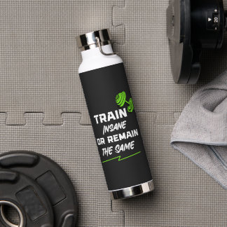 Bouteille D'eau Train fou ou rester pareil - Motivation de gym
