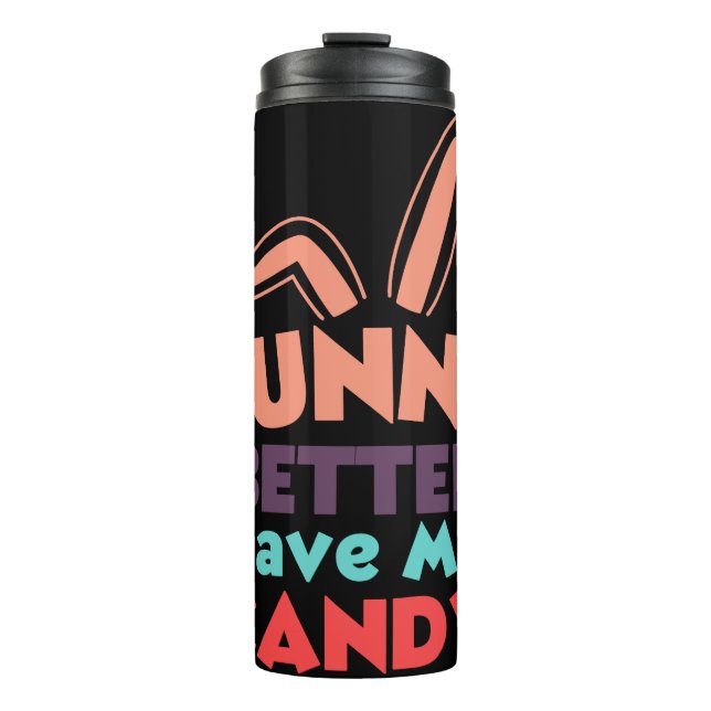 Bouteilles Isothermes Bunny ferait mieux d'avoir mon bonbon (Devant)