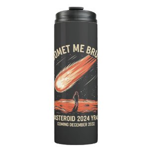 Bouteilles Isothermes Comet Me Bruh Funny ASTEROID 2024 YR4