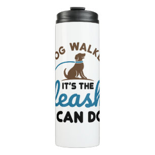 Bouteilles Isothermes Dog Walker C'est la laisse que je peux faire