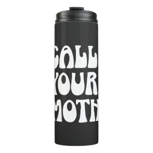 Bouteilles Isothermes Drôle Appelez Votre Mère Rappel Citation Humour No