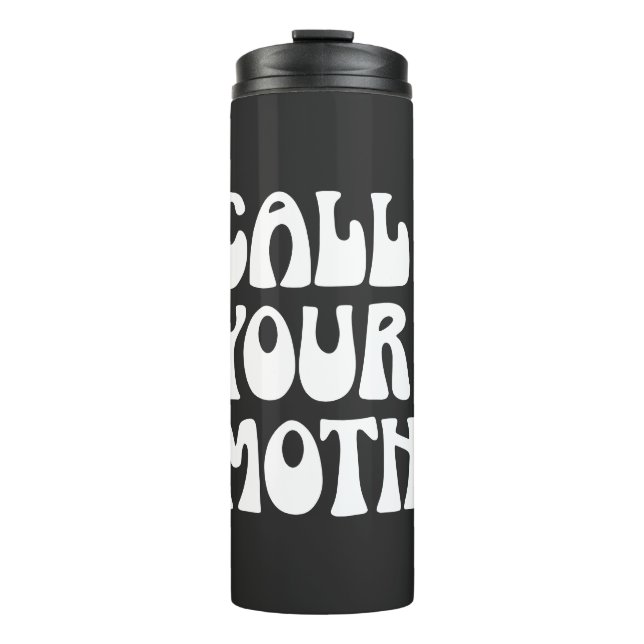 Bouteilles Isothermes Drôle Appelez Votre Mère Rappel Citation Humour No (Devant)