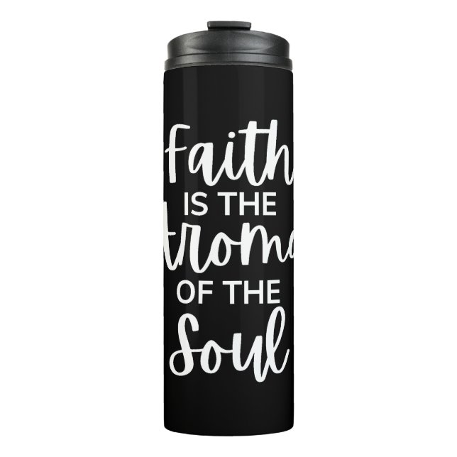 Bouteilles Isothermes Faith Is The Aroma Of The Soul (Devant)