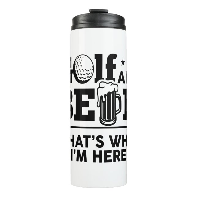 Bouteilles Isothermes Golf et bière C'est pourquoi je suis ici (Devant)