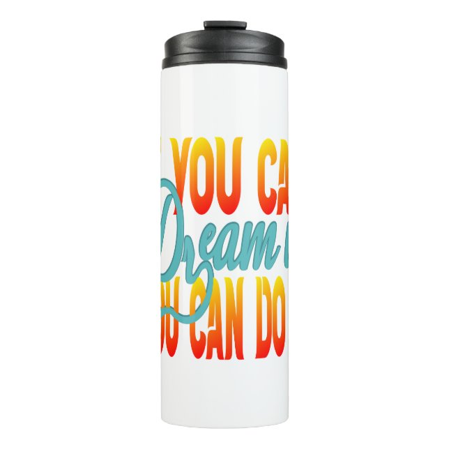 Bouteilles Isothermes Inspiration Words "if you can dream it" Tumbler (Devant)
