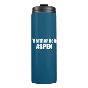 Bouteilles Isothermes Je préférerais être à Aspen Colorado
