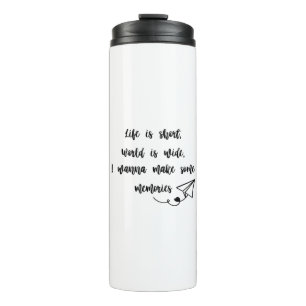 Bouteilles Isothermes La vie est courte, le monde est large,