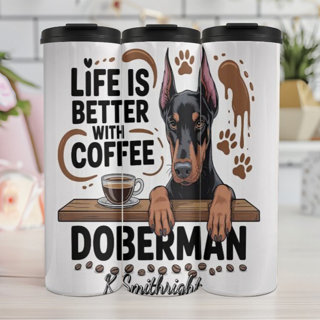 Bouteilles Isothermes La vie est meilleure avec le café et Doberman (Créateur téléchargé)
