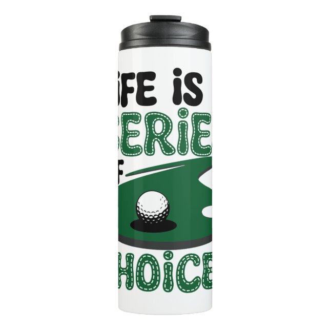 Bouteilles Isothermes La vie est une série de choix, Golf (Devant)