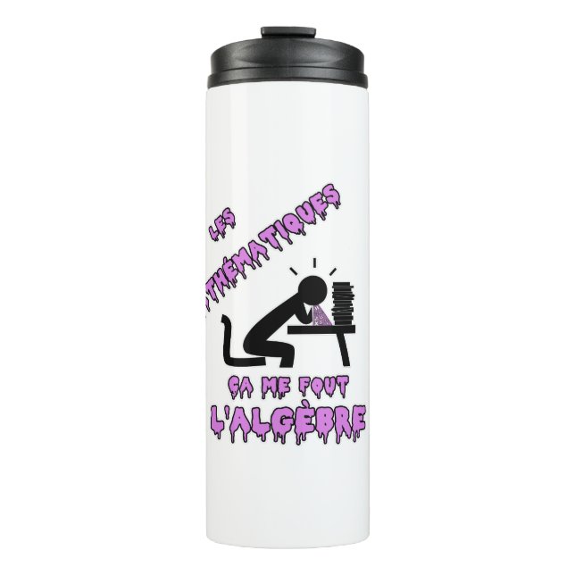 BOUTEILLES ISOTHERMES LES MATHÉMATIQUES, ÇA ME FOUT L'ALGÈBRE ! (Devant)