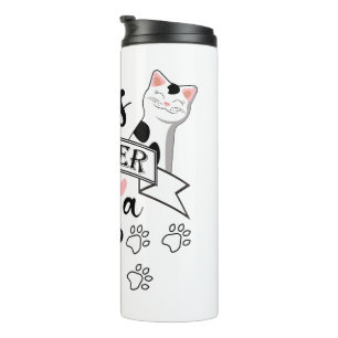 Bouteilles Isothermes Life is Better With a Cat quote slogan