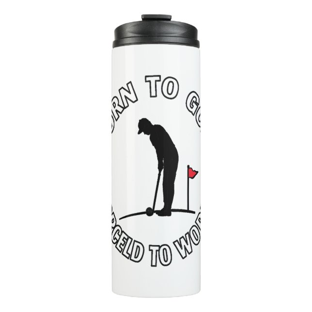 Bouteilles Isothermes Né au golf forcé à travailler T-shirt design (Devant)