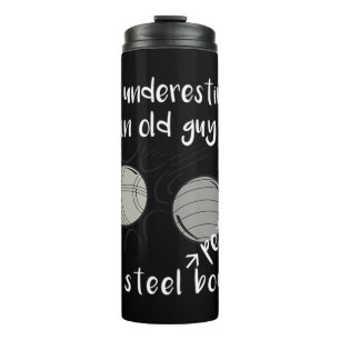 Bouteilles Isothermes Ne sous-estimez jamais un vieil homme avec Petanqu