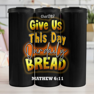 Bouteilles Isothermes Pain quotidien : Mathew 6:11