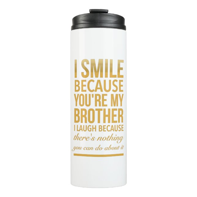 Bouteilles Isothermes Smile bro Funny birthday gifts for brothers from b (Devant)