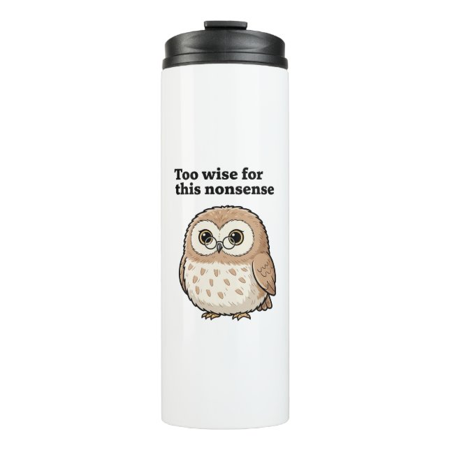 Bouteilles Isothermes "Too Wise For This Nonsense" Wise Owl Design (Devant)