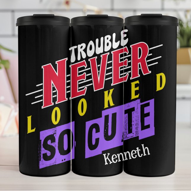 Bouteilles Isothermes Trouble Jamais Semblable Si Mignonne" - Slogan (Créateur téléchargé)