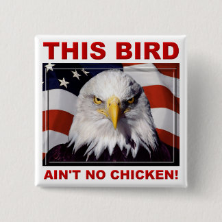 Bouton de badge Eagle américain n'est pas un poule