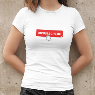 Bouton de désabonnement   T-Shirt drôle d'Internet