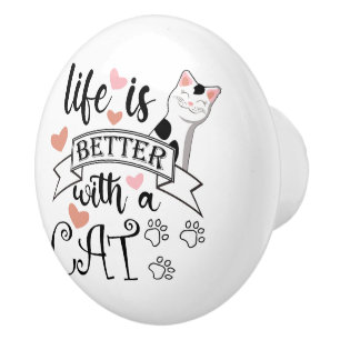 Bouton De Porte En Céramique Life is Better With a Cat quote slogan