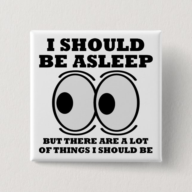 Bouton drôle 'devrait dormir' Badge Épingle (Devant)