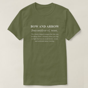 Bow and Arrow Funny Definition with White Text T-Shirt