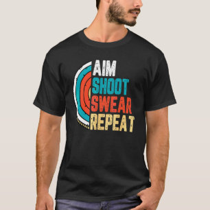Bow Archer Retro Vintage Aim Shoot Swear Repeat A T-Shirt