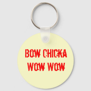 BOW CHICKA WOW WOW Keychain