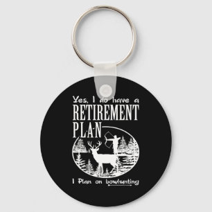 Bow Hunting Shirt Fun My Retirement Plan Deer Hunt Keychain